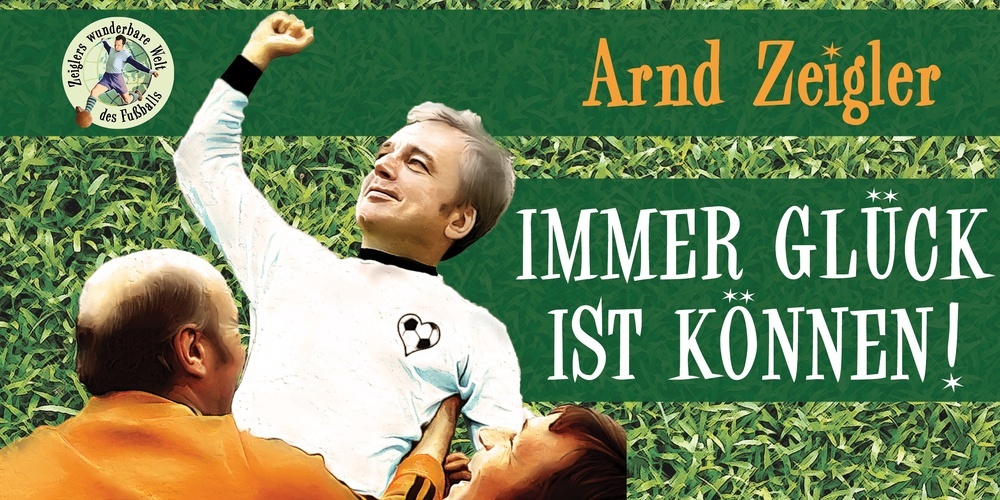 Tickets Zeiglers wunderbare Welt des Fußballs, Immer Glück ist Können! in Braunschweig